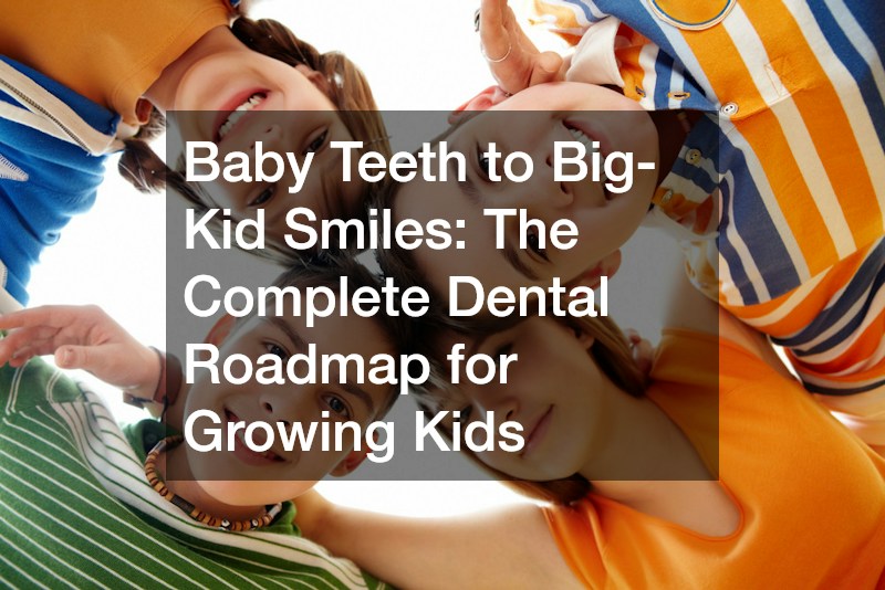 Baby Teeth to Big-Kid Smiles  The Complete Dental Roadmap for Growing Kids